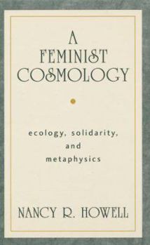 Hardcover A Feminist Cosmology: Ecology, Solidarity, and Metaphysics Book