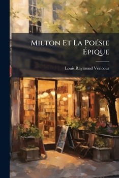 Milton Et La Po�sie �pique: Cours Profess� � L'ath�n�e Royal De Paris...