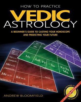 Paperback How to Practice Vedic Astrology: A Beginner's Guide to Casting Your Horoscope and Predicting Your Future Book