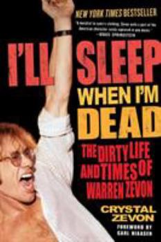 Paperback I'll Sleep When I'm Dead: The Dirty Life and Times of Warren Zevon Book