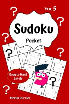 Paperback Sudoku Pocket Easy to Hard Levels: 150 Handy Size Travel-Friendly Puzzles and Solutions Fits into Handbag or Backpack Problem Solving on the Go Volume Book