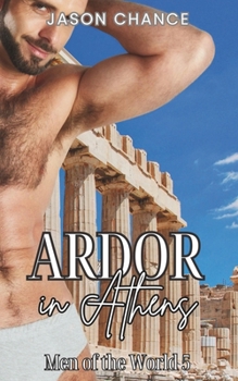 Ardor in Athens: MMM+ steamy story (Men of the World)