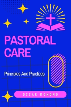 Paperback Pastoral Care: Principles And Practices Book