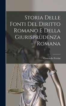 Hardcover Storia Delle Fonti Del Diritto Romano E Della Giurisprudenza Romana [Italian] Book