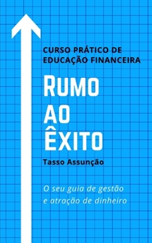 Paperback Rumo ao Êxito: Curso Prático de Educação Financeira [Portuguese] Book