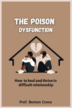 Paperback The Poison Of Dysfunction: How To Heal And Thrive In Difficult Relationships Book