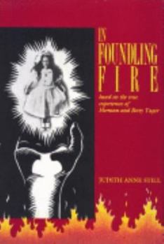 Paperback In Foundling Fire (Based on the True Experiences of Herman and Betty Yager) Book