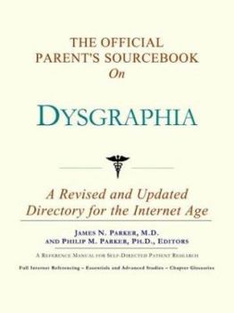 Paperback The Official Parent's Sourcebook on Dysgraphia: A Revised and Updated Directory for the Internet Age Book