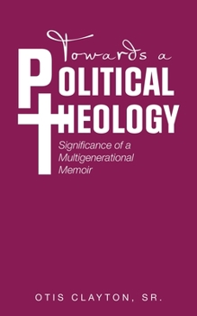 Paperback Towards a Political Theology: Significance of a Multigenerational Memoir Book