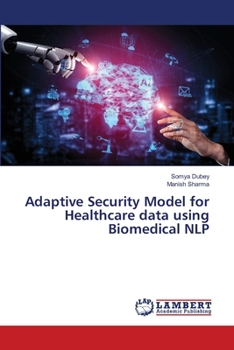 Paperback Adaptive Security Model for Healthcare data using Biomedical NLP Book