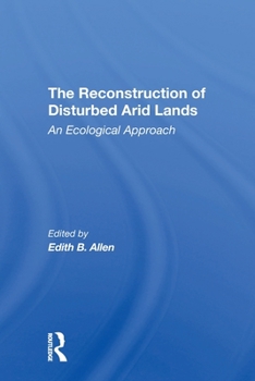The Reconstruction of Disturbed Arid Lands: An Ecological Approach