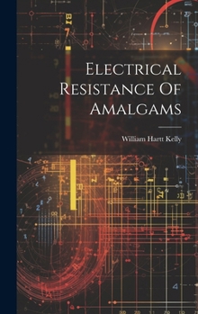 Hardcover Electrical Resistance Of Amalgams Book