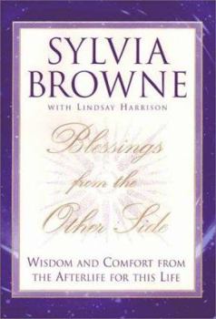 Hardcover Blessings from the Other Side: Wisdom and Comfort from the Afterlife for This Life Book
