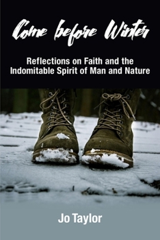 Paperback Come before Winter: Reflections on Faith and the Indomitable Spirit of Man and Nature Book
