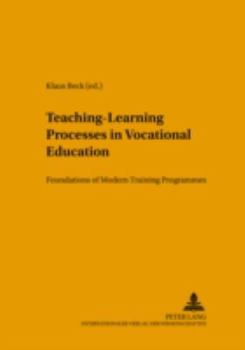 Paperback Teaching-Learning Processes in Vocational Education: Foundations of Modern Training Programmes Book