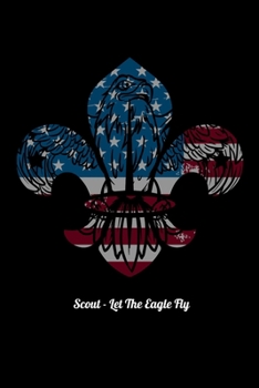 Paperback Scout - Let The Eagle Fly: Workout Log Book And Bodybuilding Fitness Journal To Track Weighlifting Sessions For Scout Lovers, Scout Law And Campi Book