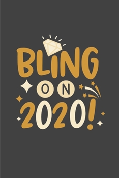 Paperback Bling On 2020!: 2020 New Year Notebook, 2020 Writing Notebook, New Year Notebook Gift, Novelty Gift Notebook, 6x9 Notebook, 110 Pages, Book