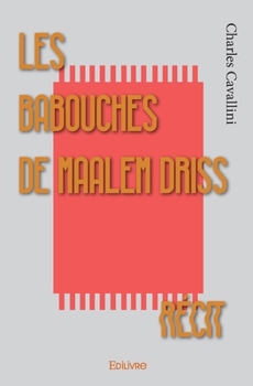 Paperback Les Babouches de Maalem Driss: Récit [French] Book