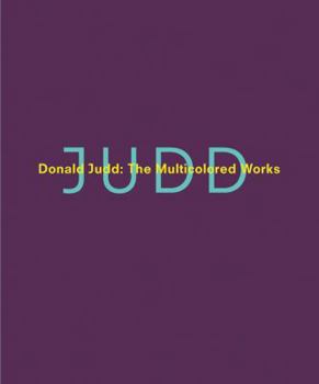 Hardcover Donald Judd: The Multicolored Works Book
