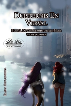 Duisternis En Verval. Boek 2. De Zeemeermin die een Mens wilde worden (Dutch Edition)