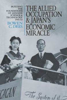 Paperback The Allied Occupation and Japan's Economic Miracle: Building the Foundations of Japanese Science and Technology 1945-52 Book
