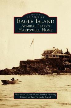 Hardcover Eagle Island: Admiral Peary's Harpswell Home Book
