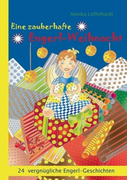 Paperback Eine zauberhafte Engerl-Weihnacht: 24 vergnügliche Engerl-Geschichten [German] Book