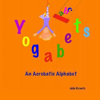 Paperback Yogabets: An Acrobatic Alphabet: children's picture book and bedtime story Book