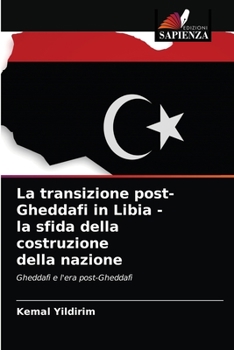 Paperback La transizione post-Gheddafi in Libia - la sfida della costruzione della nazione [Italian] Book