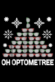 Paperback oh Optometree: Funny Optometrist Christmas Tree Optometree Optician Journal/Notebook Blank Lined Ruled 6x9 100 Pages Book