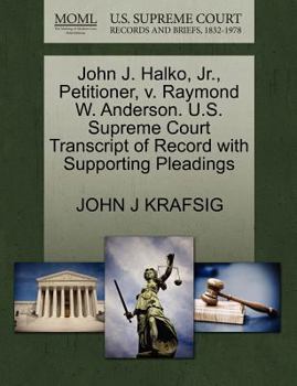John J. Halko, Jr., Petitioner, v. Raymond W. Anderson. U.S. Supreme Court Transcript of Record with Supporting Pleadings