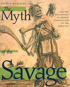 Paperback The Myth of the Savage and the Beginnings of French Colonialism in the Americas Book