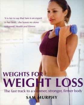 Paperback Weights for Weight Loss: The Fast Track to a Slimmer, Stronger, Firmer Body Book