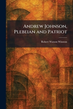 Paperback Andrew Johnson, Plebeian and Patriot Book
