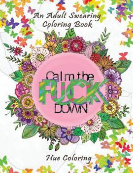 Paperback Calm the F*ck Down: An Adult Swearing Coloring Book