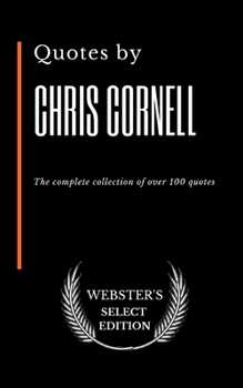 Paperback Quotes by Chris Cornell: The complete collection of over 100 quotes Book