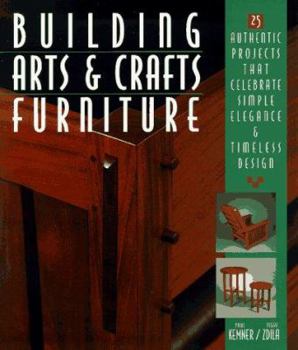 Paperback Building Arts & Crafts Furniture: 25 Authentic Projects That Celebrate Simple Elegance & Timeless Design Book
