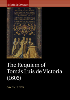 The Requiem of Toms Luis de Victoria - Book  of the Music in Context