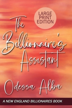 Paperback The Billionaire's Assistant: New England Billionaires Book One (LARGE PRINT EDITION) [Large Print] Book