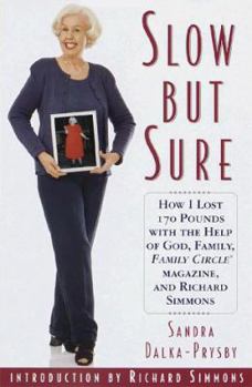 Hardcover Slow But Sure: How I Lost 170 Pounds with the Help of God, Family Circle, and Richard Simmons Book