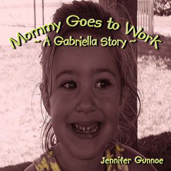 Paperback Mommy Goes to Work: A Gabriella Story Book