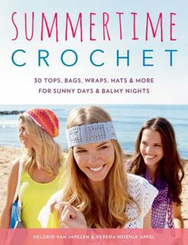 Paperback Summertime Crochet: 30 Tops, Bags, Wraps, Hats & More for Sunny Days & Balmy Nights Book