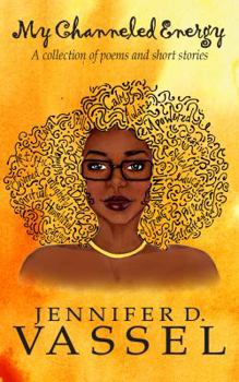 Paperback My Channeled Energy: A collection of poems and short stories Book