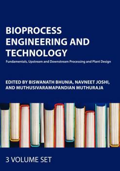 Bioprocess Engineering and Technology: Three-Volume Set: Fundamentals, Upstream and Downstream Processing and Plant Design