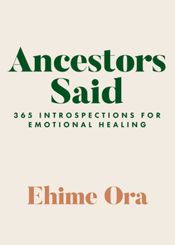 Paperback Ancestors Said: 365 Introspections for Emotional Healing Book