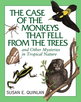 Paperback The Case of the Monkeys That Fell from the Trees: And Other Mysteries in Tropical Nature Book