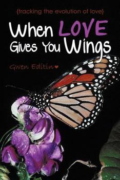 Paperback When Love Gives You Wings: (Tracking the Evolution of Love) Book