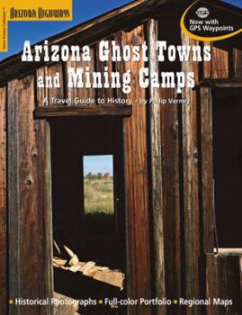 Paperback Arizona Ghost Towns: 50 of the State's Best Places to Get a Glimpse of the Old West Book