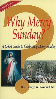 Paperback Why Mercy Sunday?: A Q&A Guide to Celebrating Mercy Sunday Book