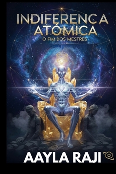 INDIFERENC¸A ATO^MICA: O FIM DOS MESTRES (Portuguese Edition)